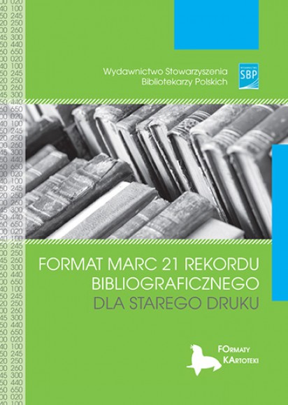 Format MARC 21 rekordu bibliograficznego dla starego druku