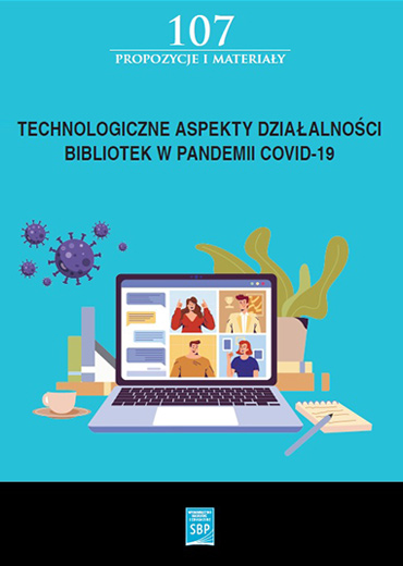 Technologiczne aspekty działalności bibliotek w pandemii COVID-19: nowe zadania – nowe usługi – nowy wizerunek
