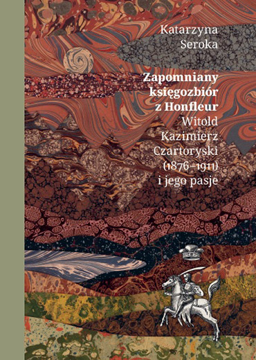 Zapomniany księgozbiór z Honfleur. Witold Kazimierz Czartoryski (1876-1911) i jego pasje