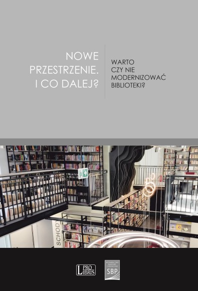 Nowe przestrzenie. I co dalej? Warto czy nie modernizować biblioteki?