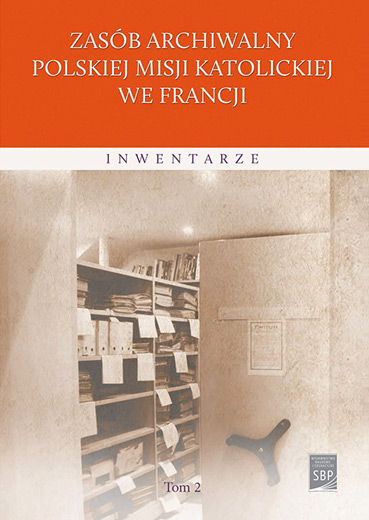 Zasób archiwalny Polskiej Misji Katolickiej we Francji. Inwentarze. Tom 2