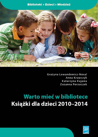 Warto mieć w bibliotece. Książki dla dzieci 2010–2014