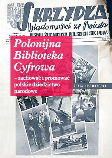 Polonijna Biblioteka Cyfrowa  – zachować i promować polskie dziedzictwo narodowe 