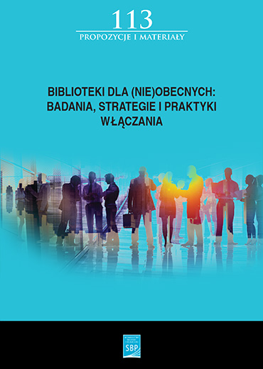 BIBLIOTEKI DLA (NIE)OBECNYCH: BADANIA, STRATEGIE I PRAKTYKI WŁĄCZANIA