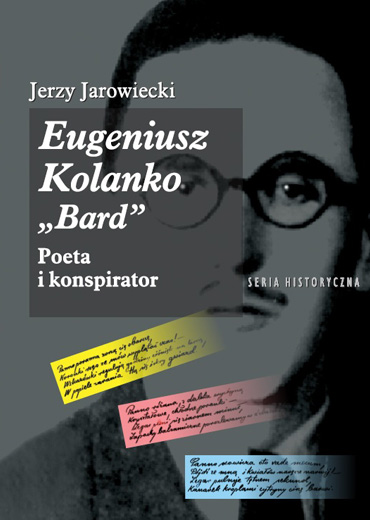 Eugeniusz Kolanko „BARD”. Poeta i Konspirator   